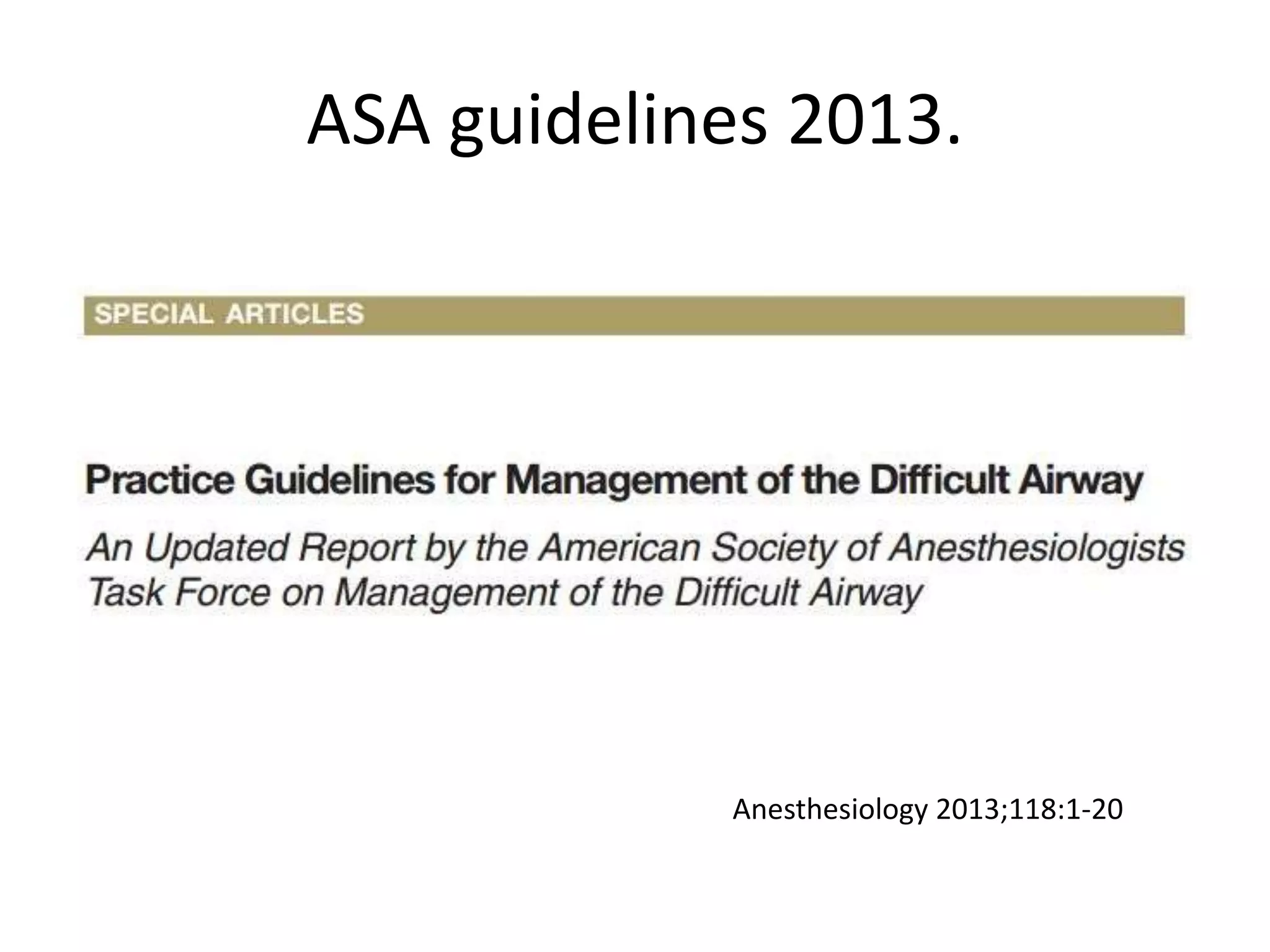 ASA guidelines 2013.
Anesthesiology 2013;118:1-20
 
