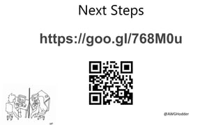 Next Steps
@AWGHodder
https://goo.gl/768M0u