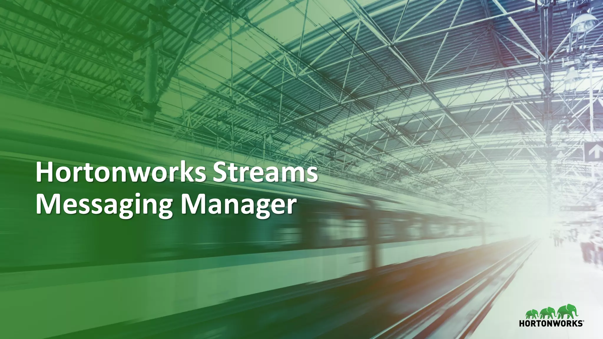 18 ©	Hortonworks	Inc.	2011–2018.	All	rights	reserved
Hortonworks	Streams	
Messaging	Manager
 