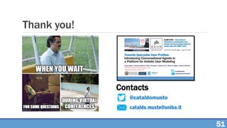 Thank you!
cataldo.musto@uniba.it
@cataldomusto
Contacts
51
 