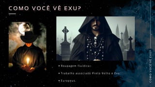 C
O
M
O
V
O
C
Ê
V
Ê
E
X
U
?
C O M O V O C Ê V Ê E X U ?
C O M O V O C Ê V Ê E X U ?
R o u p a g e m f l u í d i c a ;
T r a b a l h o a s s o c i a d o P r e t o V e l h o e E x u ;
E u r o p e u s .
 