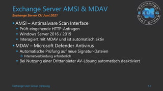 Exchange User Group | @exusg 13
Exchange Server AMSI & MDAV
 AMSI – Antimalware Scan Interface
 Prüft eingehende HTTP-An...