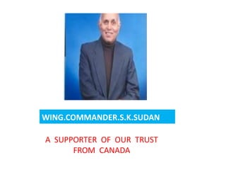 WING.COMMANDER.S.K.SUDANA  SUPPORTER  OF  OUR  TRUST  FROM  CANADA