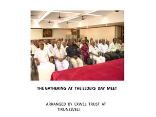      THE GATHERING  AT  THE ELDERS  DAY  MEETARRANGED  BY  EXWEL  TRUST  AT  TIRUNELVELI.
