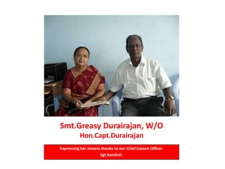 Smt.GreasyDurairajan, W/O Hon.Capt.DurairajanExpressing her sincere thanks to our Chief Liaison OfficerSgt.Kandiah.