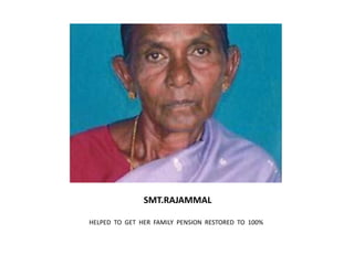                                 SMT.RAJAMMALHELPED  TO  GET  HER  FAMILY  PENSION  RESTORED  TO  100%