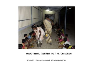 FOOD  BEING  SERVED  TO  THE  CHILDRENAT  ANGELS  CHILDRENS  HOME  AT  PALAYAMKOTTAI.