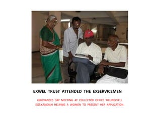 EXWEL  TRUST  ATTENDED  THE  EXSERVICEMENGRIEVANCES  DAY  MEETING  AT  COLLECTOR  OFFICE  TIRUNELVELI.SGT.KANDIAH  HELPING  A  WOMEN  TO  PRESENT  HER  APPLICATION.