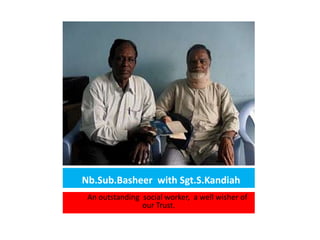 Nb.Sub.Basheer  with Sgt.S.KandiahAn outstanding  social worker,  a well wisher of our Trust.