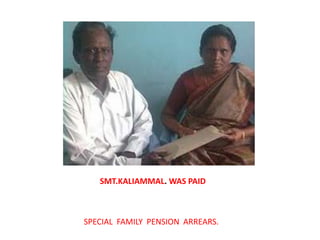 SMT.KALIAMMAL. WAS PAIDSPECIAL  FAMILY  PENSION  ARREARS.