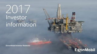 2017
ExxonMobil Investor Relations
Investor
information
 