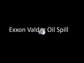 Exxon Valdez Oil Spill
 