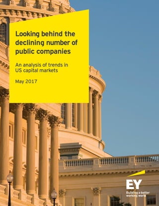 Looking behind the
declining number of
public companies
An analysis of trends in
US capital markets
May 2017
 