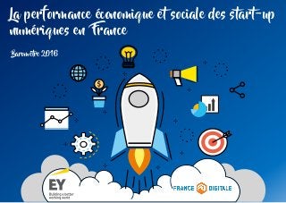 Baromètre 2016
La performance économique et sociale des start-up
numériques en France
 