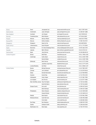 103Contacts
Korea Seoul Jeungwook Lee jeung-wook.lee@kr.ey.com +82 2 3787 4301
Netherlands Amsterdam Jules Verhagen jules.verhagen@nl.ey.com +31 88 407 1888
New Zealand Auckland Jon Hooper jon.hooper@nz.ey.com +64 9 300 8124
Norway Trondheim/Oslo Willy Eidissen willy.eidissen@no.ey.com +47 918 63 845
Poland Warsaw Mariusz Witalis mariusz.witalis@pl.ey.com +48 225 577950
Russia/CIS Moscow Dmitry Khalilov Dmitry.Khalilov@ru.ey.com +7 495 755 9757
Singapore Singapore Swee Ho Tan swee.ho.tan@sg.ey.com +65 6309 8238
South Africa Johannesburg Sarel Strydom sarel.strydom@za.ey.com +27 11 772 3420
Spain Barcelona Dr. Silvia Ondategui-Parra silvia.ondateguiparra@es.ey.com +34 93 366 3740
Sweden Uppsala Björn Ohlsson bjorn.ohlsson.uppsala@se.ey.com +46 18 19 42 22
Switzerland Basel Jürg Zürcher juerg.zuercher@ch.ey.com +41 58 286 84 03
United Kingdom Bristol Matt Ward mward@uk.ey.com +44 11 7981 2100
Cambridge Cathy Taylor ctaylor@uk.ey.com +44 12 2355 7090
Rachel Wilden rwilden@uk.ey.com +44 12 2355 7096
Edinburgh Mark Harvey mharvey2@uk.ey.com +44 13 1777 2294
Jonathan Lloyd-Hirst jlloydhirst@uk.ey.com +44 13 1777 2475
London/Reading Ian Oliver ioliver@uk.ey.com +44 11 8928 1197
United States Boston Michael Donovan michael.donovan1@ey.com +1 617 585 1957
Chicago Jerry DeVault jerry.devault@ey.com +1 312 879 6518
Dallas Kenneth Bernstein kenneth.bernstein@ey.com +1 214 969 8903
Houston Carole Faig carole.faig@ey.com +1 713 750 1535
Indianapolis Andy Vrigian andy.vrigian@ey.com +1 317 681 7000
Los Angeles Don Ferrera don.ferrera@ey.com +1 213 977 7684
New York/New Jersey Tony Torrington anthony.torrington@ey.com +1 732 516 4681
David De Marco dave.demarco@ey.com +1 732 516 4602
Orange County Kim Letch kim.letch@ey.com +1 949 437 0244
Mark Montoya mark.montoya@ey.com +1 949 437 0388
Philadelphia Steve Simpson stephen.simpson@ey.com +1 215 448 5309
Howard Brooks howard.brooks@ey.com +1 215 448 5115
Raleigh Mark Baxter mark.baxter@ey.com +1 919 981 2966
Redwood Shores Scott Morrison scott.morrison@ey.com +1 650 496 4688
Chris Nolet chris.nolet@ey.com +1 650 802 4504
San Diego Dan Kleeburg daniel.kleeburg@ey.com +1 858 535 7209
Seattle Kathleen Smith kathy.smith@ey.com +1 206 654 6305
Washington, D.C. Rene Salas rene.salas@ey.com +1 703 747 0732
 