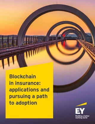 Blockchain
in insurance:
applications and
pursuing a path
to adoption
 