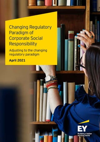 Changing Regulatory
Paradigm of
Corporate Social
Responsibility
April 2021
Adjusting to the changing
regulatory paradigm
Click here to navigate
 