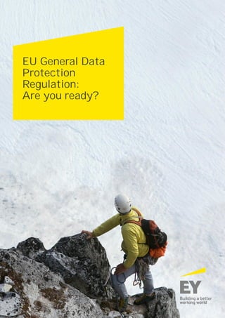 EU General Data
Protection
Regulation:
Are you ready?
 