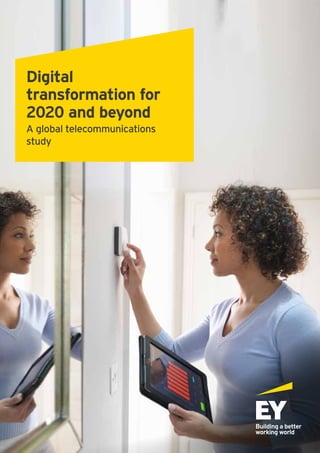1A global telecommunications study
Digital
transformation for
2020 and beyond
A global telecommunications
study
 
