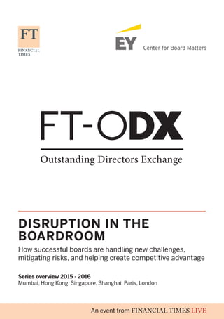 6 February 2014
The Manufacturing Institute
Washington DC
Women in
Manufacturing
Series overview 2015 - 2016
Mumbai, Hong Kong, Singapore, Shanghai, Paris, London
DISRUPTION IN THE
BOARDROOM
How successful boards are handling new challenges,
mitigating risks, and helping create competitive advantage
 