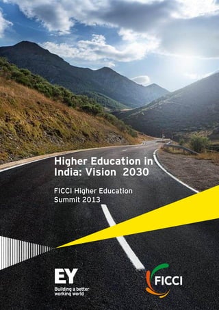 Higher Education in
India: Vision 2030
FICCI Higher Education
Summit 2013

 