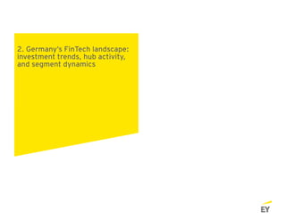 2. Germany’s FinTech landscape:
investment trends, hub activity,
and segment dynamics
 