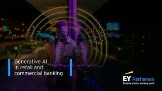 Prepared for
Generative AI
in retail and
commercial banking
 