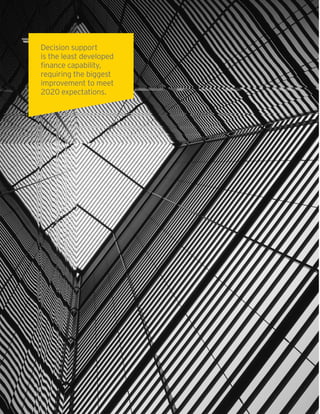 14 | Global Insurance CFO Survey
Decision support
is the least developed
finance capability,
requiring the biggest
improvement to meet
2020 expectations.
 