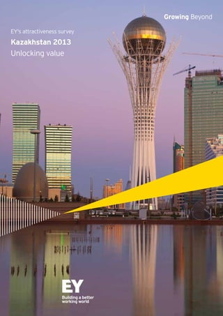 Growing Beyond
EY's attractiveness survey

Kazakhstan 2013

Unlocking value

 