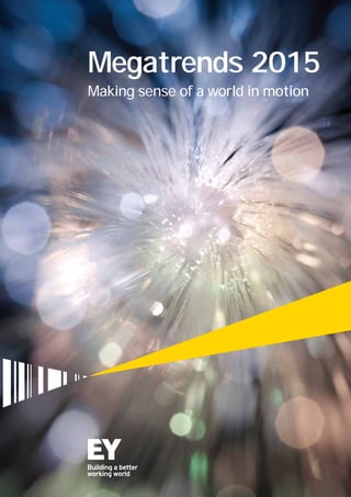 Megatrends 2015
Making sense of a world in motion
 