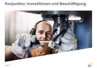 Seite 14
Konjunktur, Investitionen und Beschäftigung
 