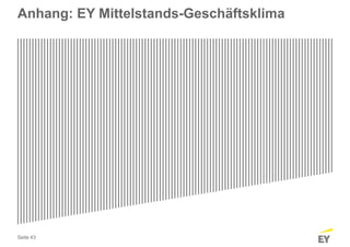 Seite 43
Anhang: EY Mittelstands-Geschäftsklima
 