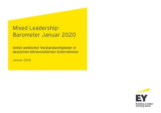 Mixed Leadership-
Barometer Januar 2020
Anteil weiblicher Vorstandsmitglieder in
deutschen börsennotierten Unternehmen
Januar 2020
 