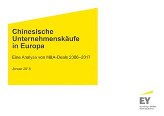 Chinesische
Unternehmenskäufe
in Europa
Eine Analyse von M&A-Deals 2006–2017
Januar 2018
 