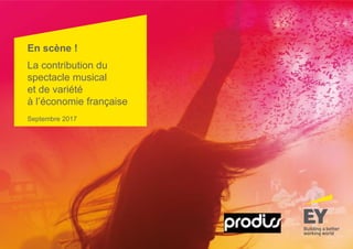 En scène !
La contribution du
spectacle musical
et de variété
à l’économie française
Septembre 2017
 