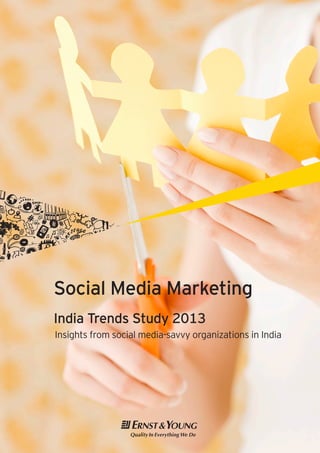 Social Media Marketing
India Trends Study 2013
Insights from social media-savvy organizations in India
 