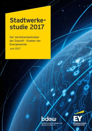 Stadtwerke-
studie 2017
Der Verteilnetzbetreiber
der Zukunft – Enabler der
Energiewende
Juni 2017
 