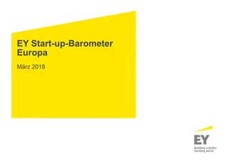 EY Start-up-Barometer
Europa
März 2018
 