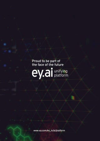 103
Generative AI survey report |
Proud to be part of
the face of the future
www.ey.com/en_in/ai/platform
 