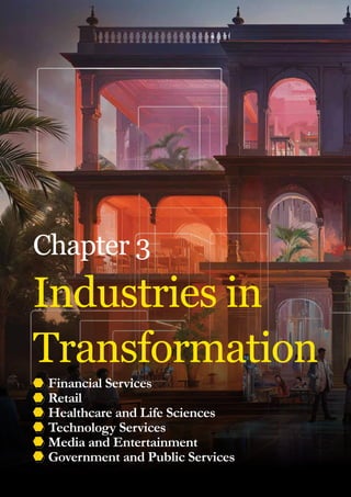 Industries in
Transformation
Chapter 3
Financial Services
Retail
Healthcare and Life Sciences
Technology Services
Media and Entertainment
Government and Public Services
 