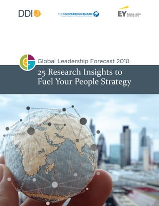 25 Research Insights to
Fuel Your People Strategy
Global Leadership Forecast 2018
 