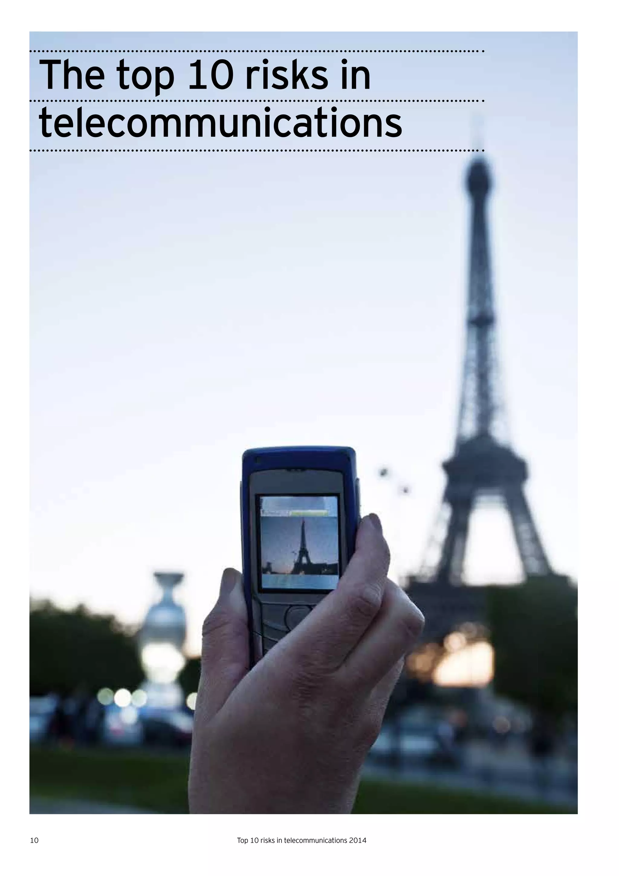 10 Top 10 risks in telecommunications 2014
The top 10 risks in
telecommunications
 