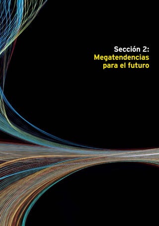 Las ventajas de la disrupción Megatendencias para el futuro 19
Sección 2:
Megatendencias
para el futuro
 