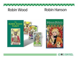 Robin Wood Robin Hanson
 