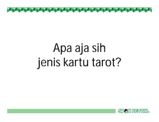 Apa aja sih
jenis kartu tarot?
 