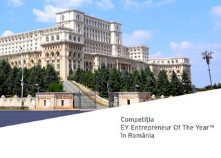 Competiţia
EY Entrepreneur Of The Year™
în România
 