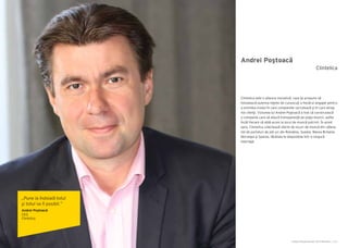 Cartea Antreprenorilor 2014 România | 131Cartea Antreprenorilor 2014 România | 130
Andrei Poştoacă
Clintelica este o afacere inovativă, care îşi propune să
folosească puterea reţelei de cunoscuţi a fiecărui angajat pentru
a schimba modul în care companiile recrutează şi în care atrag
noi clienţi. Viziunea lui Andrei Poştoacă a fost să construiască
o companie care să aducă transparenţă pe piaţa muncii, astfel
încât fiecare să aibă acces la locul de muncă potrivit. În acest
sens, Clintelica colectează oferte de locuri de muncă din câteva
mii de portaluri de job-uri din România, Suedia, Marea Britanie,
Norvegia şi Spania, făcându-le disponibile într-o singură
interfaţă.
Clintelica
„Pune la îndoială totul
şi totul va fi posibil.”
Andrei Poştoacă
CEO
Clintelica
 