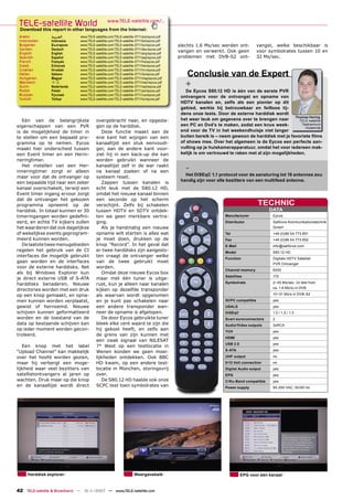 TELE-satellite World                           www.TELE-satellite.com/...
 Download this report in other languages from the Internet:
 Arabic         ‫ﺍﻟﻌﺮﺑﻴﺔ‬       www.TELE-satellite.com/TELE-satellite-0711/ara/eycos.pdf
 Indonesian     Indonesia     www.TELE-satellite.com/TELE-satellite-0711/bid/eycos.pdf
 Bulgarian      Български     www.TELE-satellite.com/TELE-satellite-0711/bul/eycos.pdf   slechts 1.6 Ms/sec werden ont-           vangst, welke beschikbaar is
 German         Deutsch       www.TELE-satellite.com/TELE-satellite-0711/deu/eycos.pdf
 English        English       www.TELE-satellite.com/TELE-satellite-0711/eng/eycos.pdf
                                                                                         vangen en verwerkt. Ook geen             voor symbolrates tussen 10 en
 Spanish        Español       www.TELE-satellite.com/TELE-satellite-0711/esp/eycos.pdf   problemen met DVB-S2 ont-                32 Ms/sec.
 French         Français      www.TELE-satellite.com/TELE-satellite-0711/fra/eycos.pdf
 Greek          Ελληνικά      www.TELE-satellite.com/TELE-satellite-0711/hel/eycos.pdf
                Hrvatski      www.TELE-satellite.com/TELE-satellite-0711/hrv/eycos.pdf
                                                                                            Conclusie van de Expert
 Croatian
 Italian        Italiano      www.TELE-satellite.com/TELE-satellite-0711/ita/eycos.pdf
 Hungarian      Magyar        www.TELE-satellite.com/TELE-satellite-0711/mag/eycos.pdf
 Mandarin
 Dutch
                中文
                Nederlands
                              www.TELE-satellite.com/TELE-satellite-0711/man/eycos.pdf
                              www.TELE-satellite.com/TELE-satellite-0711/ned/eycos.pdf      +
 Polish         Polski        www.TELE-satellite.com/TELE-satellite-0711/pol/eycos.pdf       De Eycos S80.12 HD is één van de eerste PVR
 Russian        Русский       www.TELE-satellite.com/TELE-satellite-0711/rus/eycos.pdf
 Turkish        Türkçe        www.TELE-satellite.com/TELE-satellite-0711/tur/eycos.pdf
                                                                                          ontvangers voor de ontvangst en opname van
                                                                                          HDTV kanalen en, zelfs als een pionier op dit
                                                                                          gebied, werkte hij betrouwbaar en feilloos tij-
                                                                                          dens onze tests. Door de externe harddisk wordt
                                                                                                                                                Thomas Haring
   Eén van de belangrijkste             overgebracht naar, en opgesla-                    het weer leuk om gegevens over te brengen naar          TELE-satelliet
eigenschappen van een PVR               gen op de harddisk.                               een PC en Dvd’s te maken, zodat een knus week-           Testcentrum
                                                                                                                                                     Oostenrijk
is de mogelijkheid de timer in             Deze functie maakt aan de                      end voor de TV in het weekendhuisje niet langer
te stellen om een bepaald pro-          ene kant het wijzigen van een                     buiten bereik is – neem gewoon de harddisk met je favoriete ﬁlms
gramma op te nemen. Eycos               kanaallijst een stuk eenvoudi-                    of shows mee. Over het algemeen is de Eycos een perfecte aan-
maakt hier onderscheid tussen           ger, aan de andere kant voor-                     vulling op je huiskamerapparatuur, omdat het voor iedereen mak-
een Event timer en een Herin-           ziet hij in een back-up die kan                   kelijk is om vertrouwd te raken met al zijn mogelijkheden.
neringtimer.                            worden gebruikt wanneer de
   Het instellen van een Her-
inneringtimer zorgt er alleen
                                        kanaallijst zelf in de war raakt
                                        na kanaal zoeken of na een
                                                                                            -
                                                                                            Het DiSEqC 1.1 protocol voor de aansturing tot 16 antennes zou
maar voor dat de ontvanger op           systeem reset.
                                                                                          handig zijn voor alle bezitters van een multifeed antenne.
een bepaalde tijd naar een zeker           Zappen tussen kanalen is
kanaal overschakelt, terwijl een        echt leuk met de S80.12 HD,
Event timer ingang ervoor zorgt         omdat het nieuwe kanaal binnen
dat de ontvanger het gekozen            een seconde op het scherm
programma opneemt op de                 verschijnt. Zelfs bij schakelen                                                           TECHNIC
harddisk. In totaal kunnen er 30        tussen HDTV en SDTV ontdek-                                                                    DATA
timeringangen worden gedeﬁni-           ten we geen merkbare vertra-                                            Manufacturer            Eycos
eerd, en echte TV kijkers zullen        ging.                                                                   Distributor             Satforce Kommunikationstechnik
het waarderen dat ook dagelijkse           Als je handmatig een nieuwe                                                                  GmbH
of wekelijkse events geprogram-         opname wilt starten is alles wat                                        Tel                     +49 (0)86 54 773 851
meerd kunnen worden.                    je moet doen, drukken op de                                             Fax                     +49 (0)86 54 773 852
   De laatste twee menugebieden         knop ”Record”. In het geval dat                                         E-Mail                  info@satforce.com
regelen het gebruik van de CI           er twee harddisks zijn aangeslo-                                        Model                   S80.12 HD
interfaces die mogelijk gebruikt        ten vraagt de ontvanger welke
                                                                                                                Function                Digitale HDTV Satelliet
gaan worden en de interfaces            van de twee gebruikt moet                                                                       PVR Ontvanger
voor de externe harddisks. Net          worden.
                                                                                                                Channel memory          6000
als bij Windows Explorer kun               Omdat deze nieuwe Eycos box
                                                                                                                Satellites              175
je direct externe USB of S-ATA          maar met één tuner is uitge-
harddisks benaderen. Nieuwe             rust, kun je alleen naar kanalen                                        Symbolrate              2~45 Ms/sec. (in test from
                                                                                                                                        ca. 1.6 Ms/s) in DVB
directories worden met een druk         kijken op dezelfde transponder
op een knop gemaakt, en opna-           als waarvan wordt opgenomen                                                                     10~31 Ms/s in DVB-S2
men kunnen worden verplaatst,           en je kunt pas schakelen naar                                           SCPC compatible         yes
gewist of hernoemd. Nieuwe              een andere transponder wan-                                             USALS                   yes
schijven kunnen geformatteerd           neer de opname is afgelopen.                                            DiSEqC                  1.0 / 1.2 / 1.3
worden en de toestand van de               De door Eycos gebruikte tuner                                        Scart euroconnectors    2
data op bestaande schijven kan          bleek elke cent waard te zijn die                                       Audio/Video outputs     3xRCA
op ieder moment worden gecon-           hij gekost heeft, en zelfs aan                                          YUV                     yes
troleerd.                               de grens van zijn kunnen met
                                                                                                                HDMI                    yes
                                        een zwak signaal van NILESAT
                                                                                                                USB 2.0                 yes
   Een knop met het label               7° West op een testlocatie in
“Upload Channel” kan makkelijk          Wenen konden we geen moei-                                              S-ATA                   yes

over het hoofd worden gezien,           lijkheden ontdekken. Ook BBC                                            UHF output              no
maar hij verbergt een moge-             HD kwam, op een andere test-                                            0/12 Volt connection    no
lijkheid waar veel bezitters van        locatie in München, storingsvrij                                        Digital Audio output    yes
satellietontvangers al jaren op         over.                                                                   EPG                     yes
wachten. Druk maar op die knop             De S80.12 HD haalde ook onze                                         C/Ku-Band compatible    yes
en de kanaallijst wordt direct          SCPC test toen symbolrates van                                          Power supply            95-250 VAC, 50/60 Hz




     Harddisk explorer                                            Weergavebalk                                            EPG voor één kanaal


42 TELE-satellite & Broadband — 10-1
                                   1/2007 — www.TELE-satellite.com
 