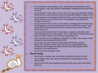 – Huruf pertama nama bangsa, suku, dan bahasa (tidak berlaku untuk
       nama bangsa, suku, dan bahasa yang dipakai sebag...