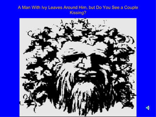 A Man With Ivy Leaves Around Him, but Do You See a Couple Kissing? 